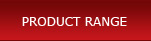 PRODUCT RANGE